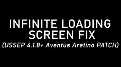 Infinite Loading Screen FIX (USSEP 4.1.8 .